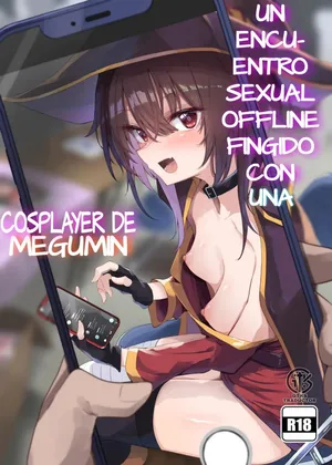 [Arutana (Chipa)] Megumin Cosplayer to Off-Pako Gokko | Un Encuentro Sexual Offline Fingido con una Cosplayer de Megumin (Kono Subarashii Sekai ni Syukufuku o!) [Spanish] [Gkts] [Digital]