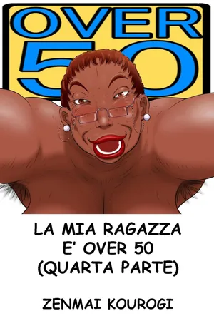 [Zenmai Kourogi] La mia ragazza è over 50 - Capitolo 4