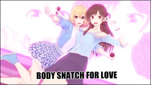 BODY SNATCH FOR LOVE