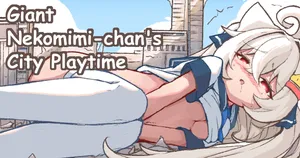 [Kelerst] Kyodai Nekomimi-chan no Machi Asobi | Giant Nekomimi-chan's City Playtime [English]